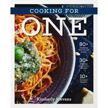 The Cooking for One Cookbook : 100 Easy Recipes (Paperback) - Walmart.com