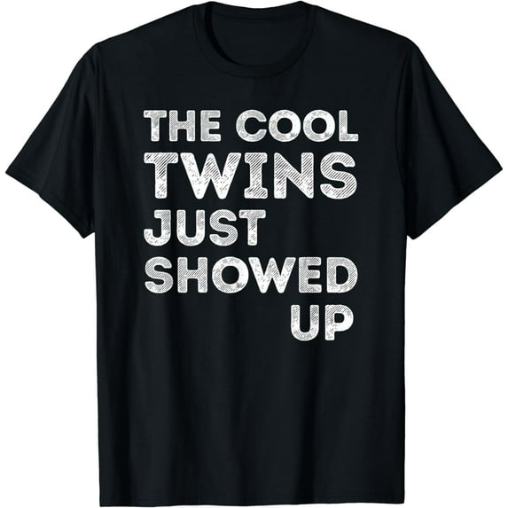 The Cool Twins Just Showed Up Funny Twin Twinning Matching T-Shirt