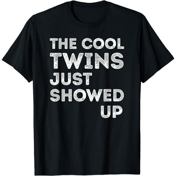 The Cool Twins Just Showed Up Funny Twin Twinning Matching T-Shirt