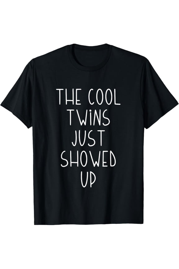 The Cool Twins Just Showed Up T-Shirt