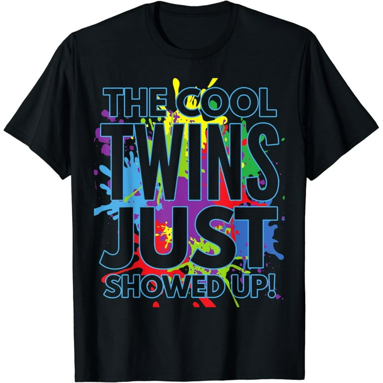 The Cool Twins Just Showed Up Funny Twins T-Shirt The Cool Twins Just Showed Up Funny Twins T-Shirt
