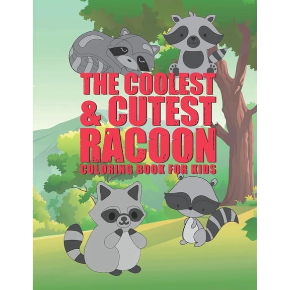 The Coolest & Cutest Racoon Coloring Book For Kids: 25 Fun Designs For Boys And Girls - Perfect For Young Children Presc, (Paperback)