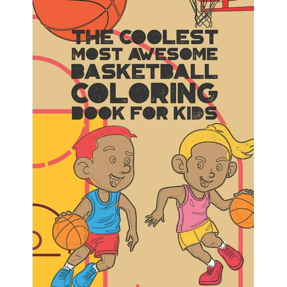 The Coolest Most Awesome Basketball Coloring Book For Kids (Paperback)
