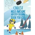 thumbnail image 1 of The Coolest Most Awesome Hockey Coloring Book For Kids: 25 Fun Designs For Boys And Girls - Perfect For Young Children, 1 of 1