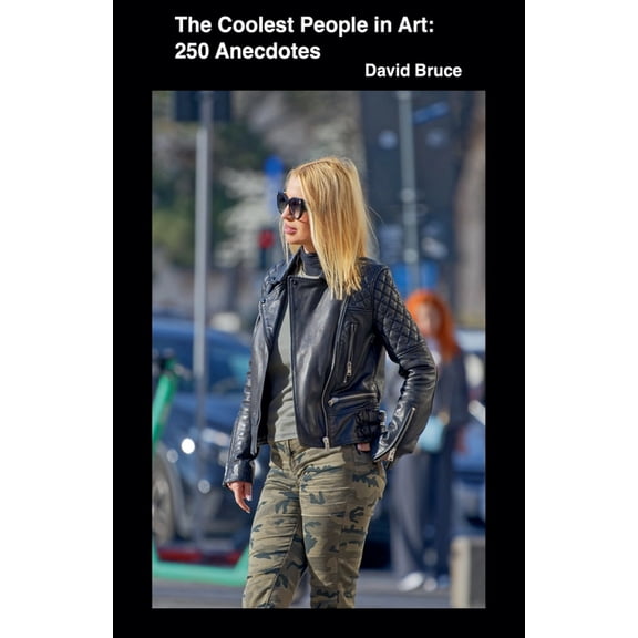 The Coolest People in Art: 250 Anecdotes, (Paperback)