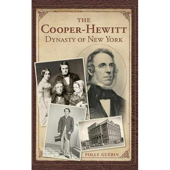 The Cooper-Hewitt Dynasty of New York (Hardcover)