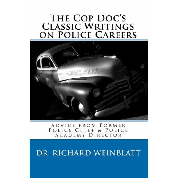 The Cop Doc's Classic Writings on Police Careers