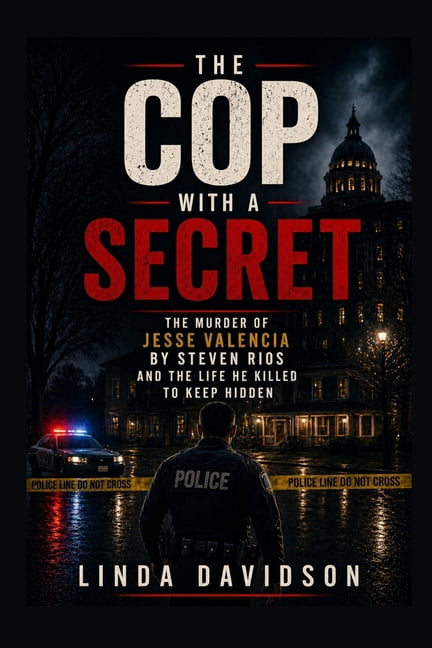 The Cop with a Secret: The Murder of Jesse Valencia by Steven Rios and the Life He Killed to Keep Hidden, (Paperback)