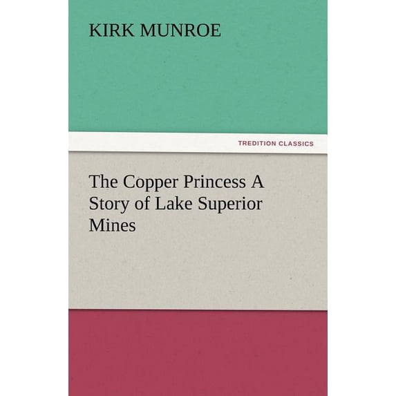 The Copper Princess a Story of Lake Superior Mines