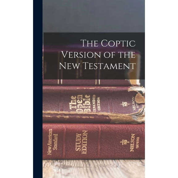 The Coptic Version of the New Testament (Hardcover)