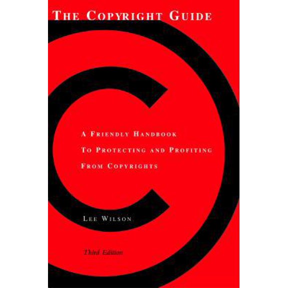 Pre-Owned The Copyright Guide: A Friendly Handbook for Protecting and Profiting from Copyrights (Paperback) 1581153147 9781581153149