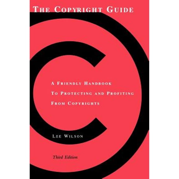 Pre-Owned The Copyright Guide: A Friendly Handbook for Protecting and Profiting from Copyrights (Paperback) 1581153147 9781581153149