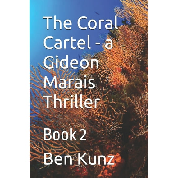 Gideon Marais Thrillers The Coral Cartel - a Gideon Marais Thriller: Book 2, (Paperback)