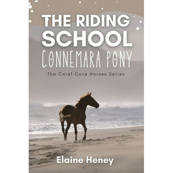 The Coral Cove Horses The Riding School Connemara Pony - The Coral Cove Horses Series, Book 1, (Paperback)