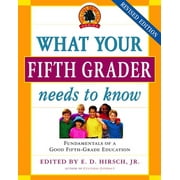 E D HIRSCH; CORE KNOWLEDGE FOUNDATION The Core Knowledge Series: What Your Fifth Grader Needs to Know, Revised Edition : Fundamentals of a Good Fifth-Grade Education (Paperback)