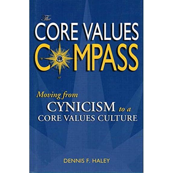 Pre-Owned The Core Values Compass: Moving From Cynicism to a Core Values Culture (Hardcover) 0972732357 9780972732352