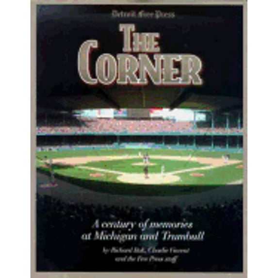 The Corner : A Century of Memories at Michigan and Trumbull (Hardcover)