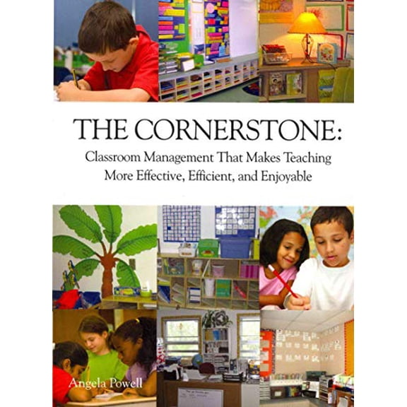 Pre-Owned The Cornerstone: Classroom Management That Makes Teaching More Effective, Efficient, And Enjoyable