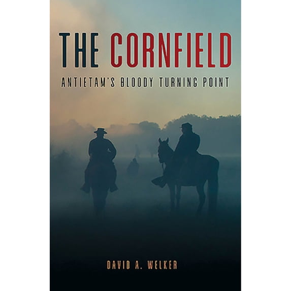 Pre-Owned The Cornfield: Antietam's Bloody Turning Point (Hardcover) 1612008321 9781612008325