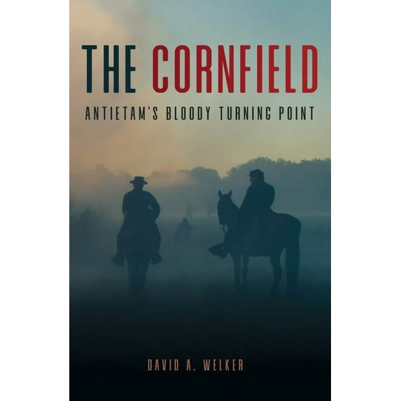 The Cornfield: Antietam's Bloody Turning Point, (Paperback)