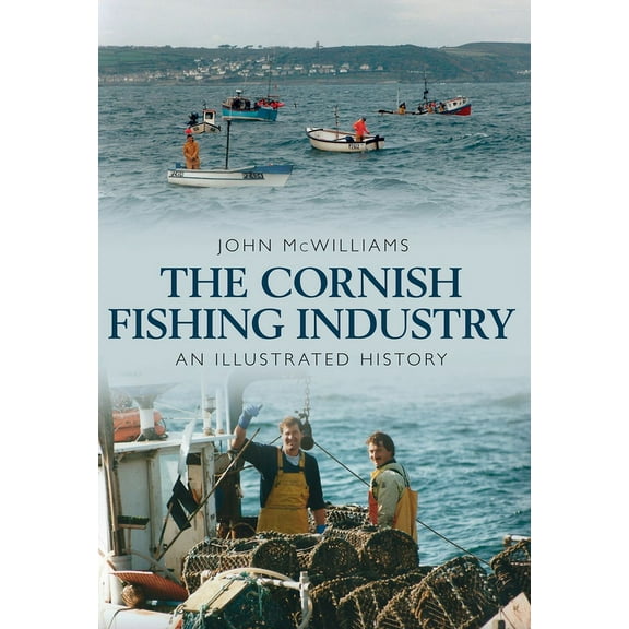 The Cornish Fishing Industry : An Illustrated History (Paperback)