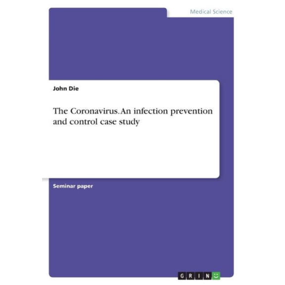 The Coronavirus. An Infection Prevention And Control Case Study