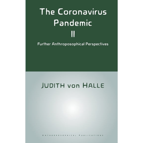 The Coronavirus Pandemic II: Further Anthroposophical Perspectives, (Paperback)