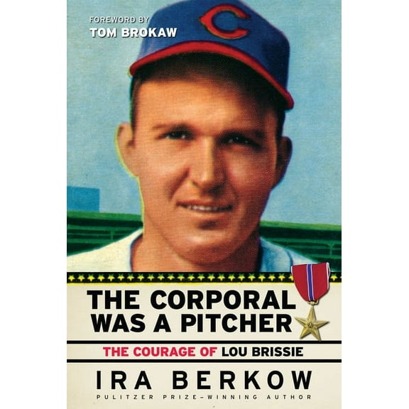 The Corporal Was a Pitcher : The Courage of Lou Brissie (Hardcover)