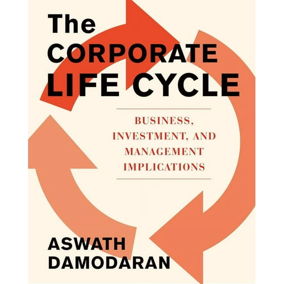 The Corporate Life Cycle: Business, Investment, and Management Implications, (Hardcover)