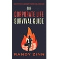 thumbnail image 1 of The Corporate Life Survival Guide: Thrive in a world with unwritten rules... before now., (Hardcover), 1 of 1