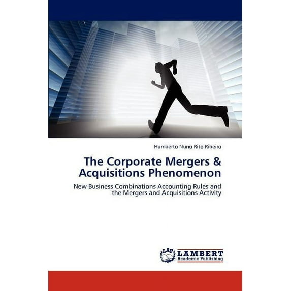 The Corporate Mergers & Acquisitions Phenomenon (Paperback)