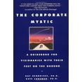 thumbnail image 1 of Pre-Owned The Corporate Mystic: A Guidebook for Visionaries with Their Feet on the Ground (Paperback) 055337494X 9780553374940, 1 of 1