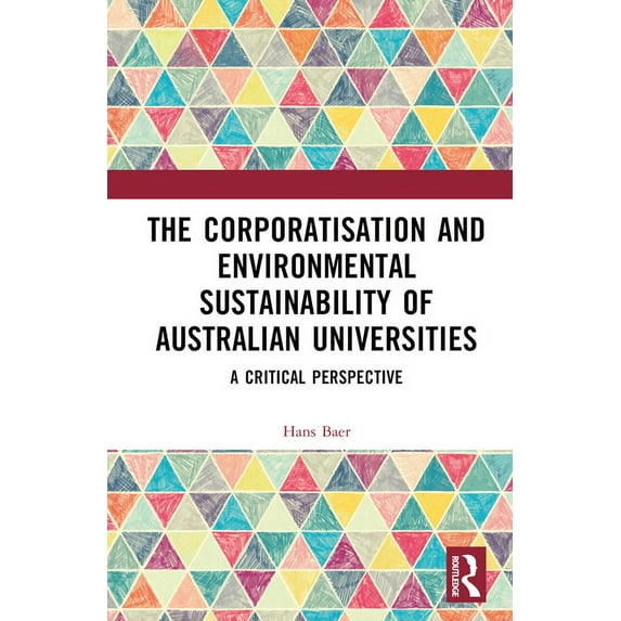 The Corporatization and Environmental Sustainability of Australian Universities: A Critical Perspective, (Hardcover)