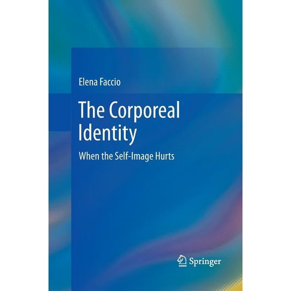 The Corporeal Identity: When the Self-Image Hurts, (Paperback)