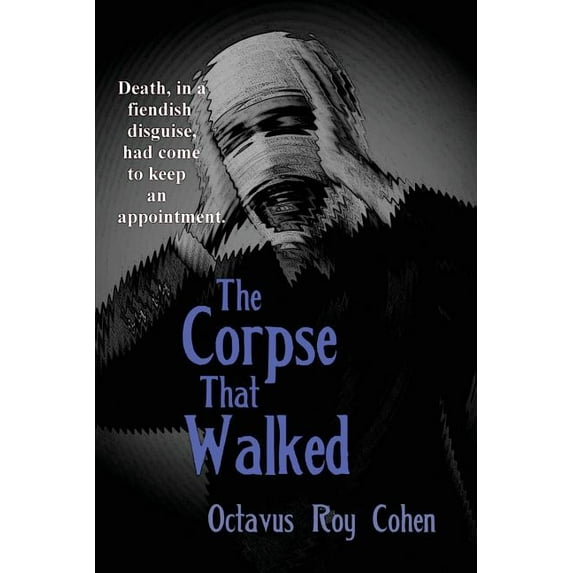 The Corpse That Walked: A Classic Mystery of Death, Deception, and Impossible Appearances, (Paperback)