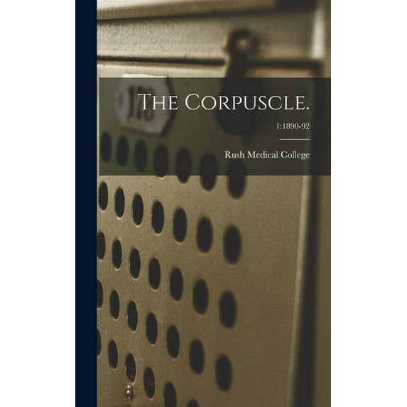 The Corpuscle.; 1 : 1890-92 (Hardcover)