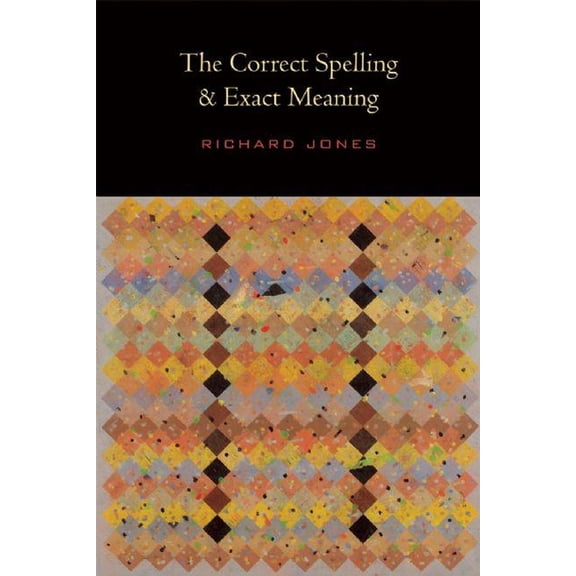 The Correct Spelling and Exact Meaning, (Paperback)