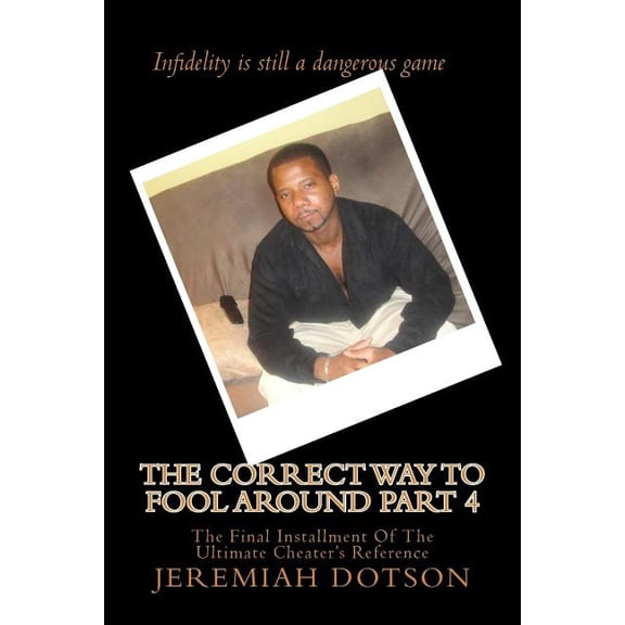 The Correct Way To Fool Around Part IV (Paperback)
