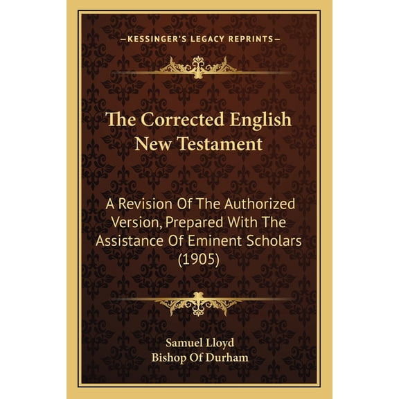 The Corrected English New Testament : A Revision Of The Authorized Version, Prepared With The Assistance Of Eminent Scholars (1905) (Paperback)