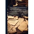 thumbnail image 1 of The Correspondence Of Thomas Gray And William Mason : To Which Are Added Some Letters Addressed By Gray To James Brown (Paperback), 1 of 1