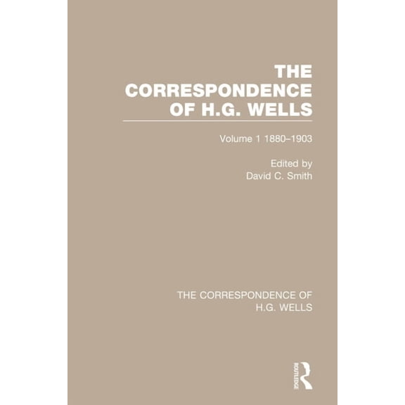 The Correspondence of H.G. Wells The Correspondence of H.G. Wells: Volume 1 1880-1903, (Paperback)