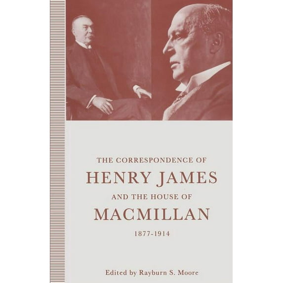 The Correspondence of Henry James and the House of Macmillan, 1877-1914: 'All the Links in the Chain', (Paperback)