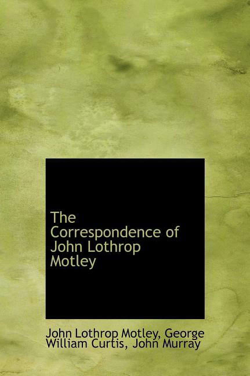 The Correspondence of John Lothrop Motley (Hardcover)