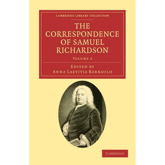 The Correspondence of Samuel Richardson: Author of Pamela, Clarissa, and Sir Charles Grandison, (Paperback)
