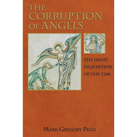 The Corruption of Angels: The Great Inquisition of 1245-1246, (Paperback)