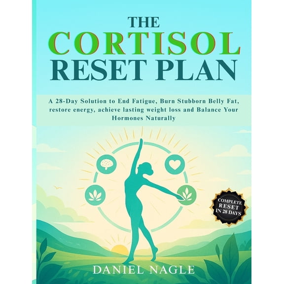 The Cortisol Reset Plan: A 28-Day Solution to End Fatigue, Burn Stubborn Belly Fat, restore energy, achieve lasting weig, (Paperback)