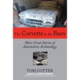 thumbnail image 1 of Pre-Owned Pre-Owned The Corvette in the Barn: More Great Stories of Automotive Archaeology Paperback, 1 of 1