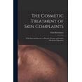thumbnail image 1 of The Cosmetic Treatment of Skin Complaints: With Especial Reference to Physical Therapy and Scarless Methods of Operation, (Paperback), 1 of 1