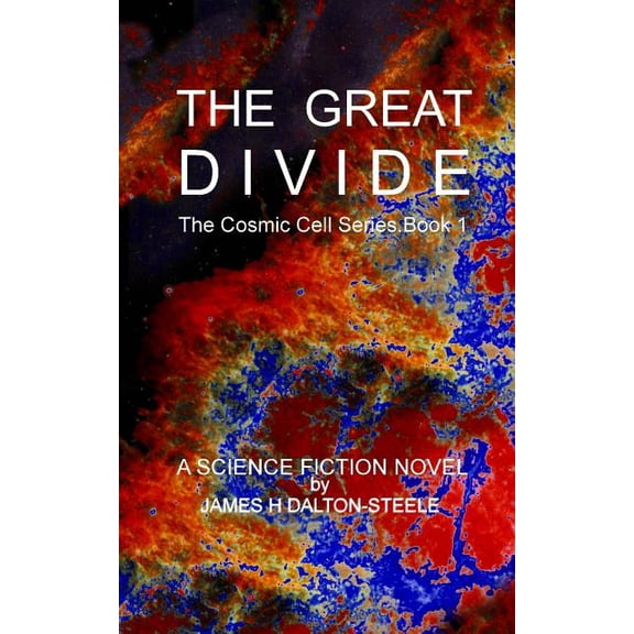 The Cosmic Cell: The Great Divide : The Cosmic Cell series Book 1 (Series #1) (Paperback)