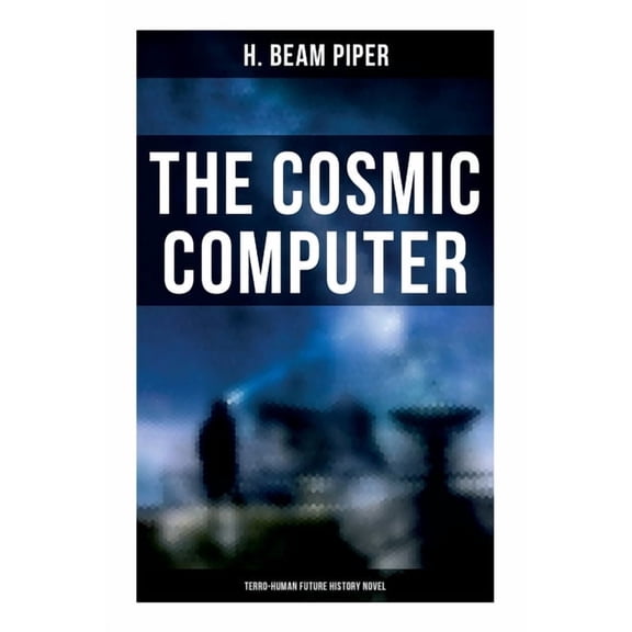 The Cosmic Computer: Terro-Human Future History Novel, (Paperback)